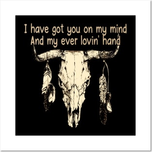 I Have Got You On My Mind And My Ever Lovin' Hand Bull Quotes Feathers Posters and Art